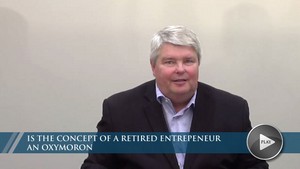 Is the concept of a Retired Entrepeneur an Oxymoron