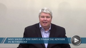 Why should you have a Financial Adviser in Retirement